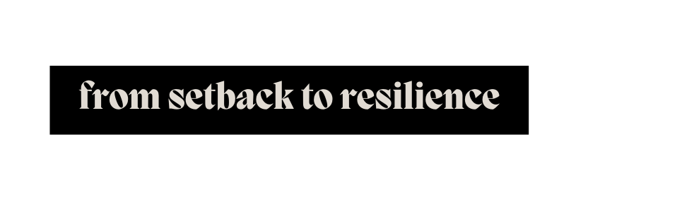 from setback to resilience